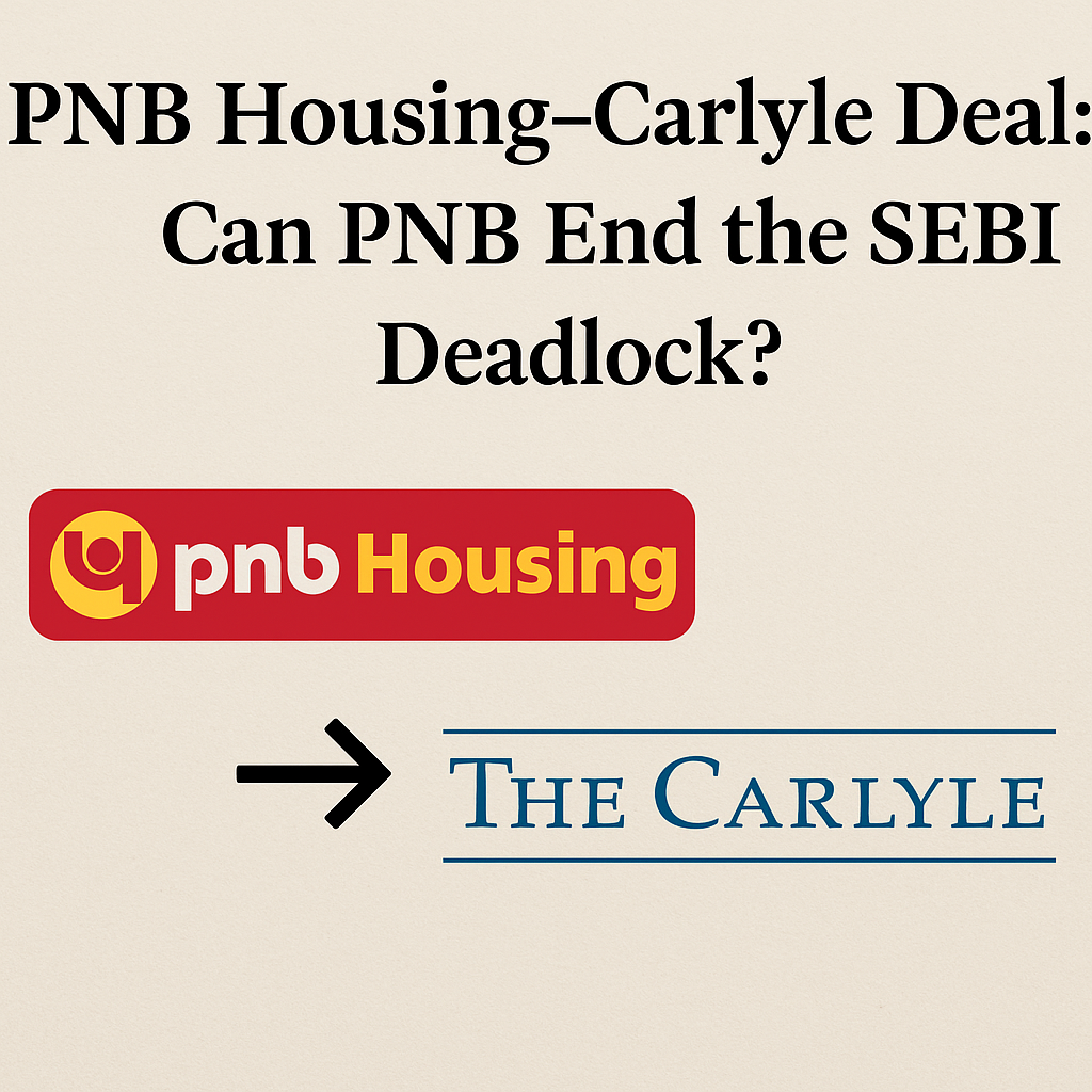 PNB Housing–Carlyle Deal: Can PNB End the SEBI Deadlock?