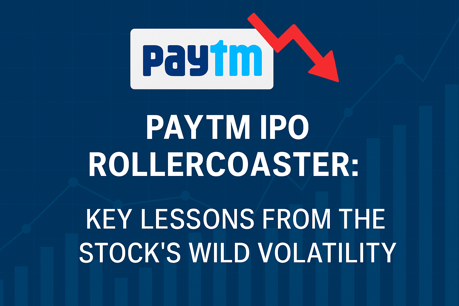 Paytm: Key Lessons from the Stock’s Wild Volatility