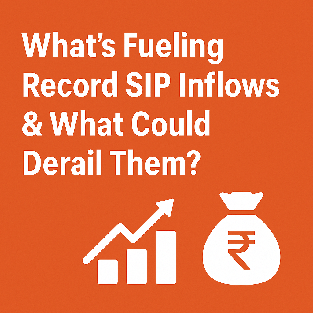 What’s Fueling Record SIP Inflows & What Could Derail Them?