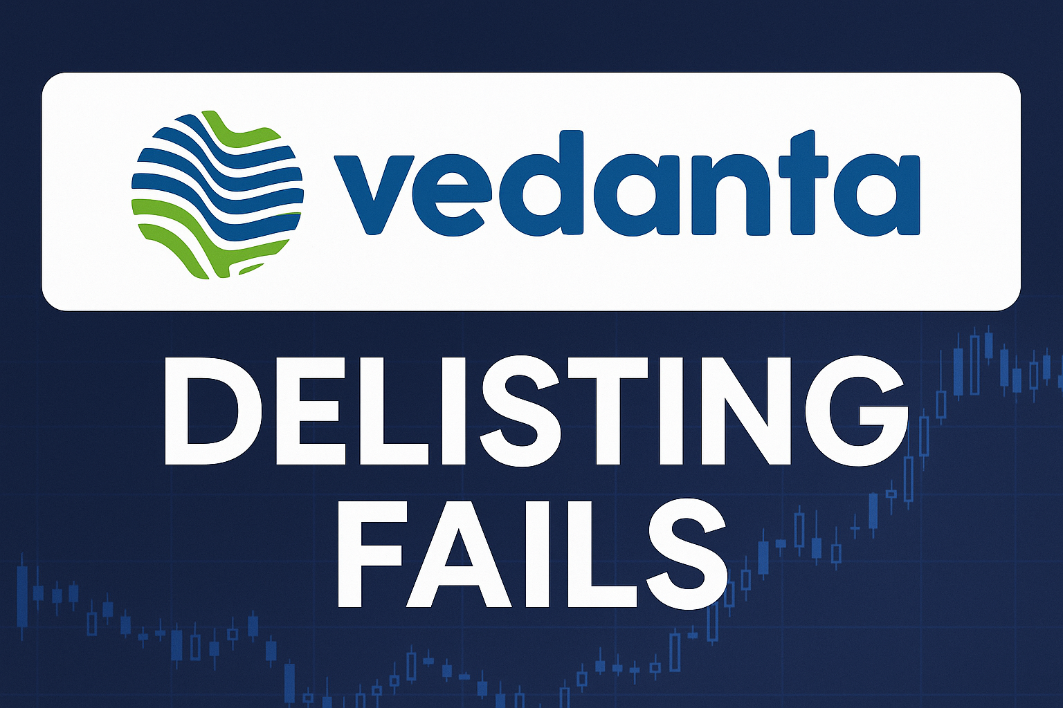 Vedanta Delisting Fails: What Investors Must Know