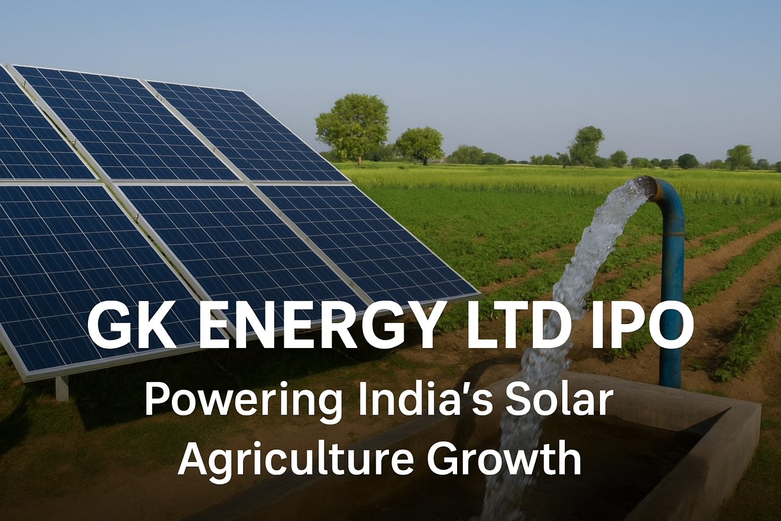GK Energy Ltd IPO: Powering India’s Solar Agriculture Growth