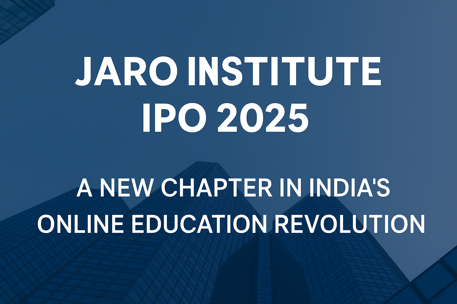 Jaro Institute IPO: India’s EdTech Powerhouse